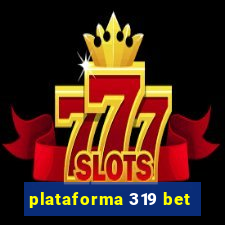 plataforma 319 bet